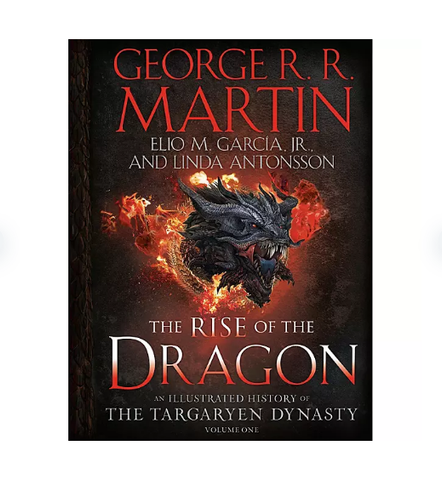 The Rise of the Dragon: An Illustrated History of the Targaryen Dynasty, Volume One