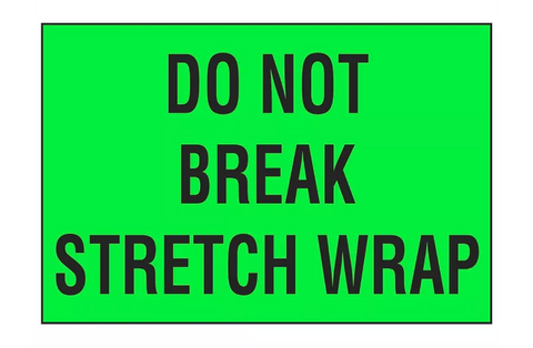 "Do Not Break Stretch Wrap" Label - 3 x 5"