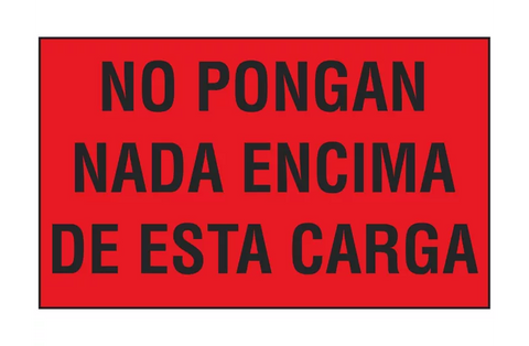 "No Pongan Nada Encima De Esta Carga" Label - 3 x 5"